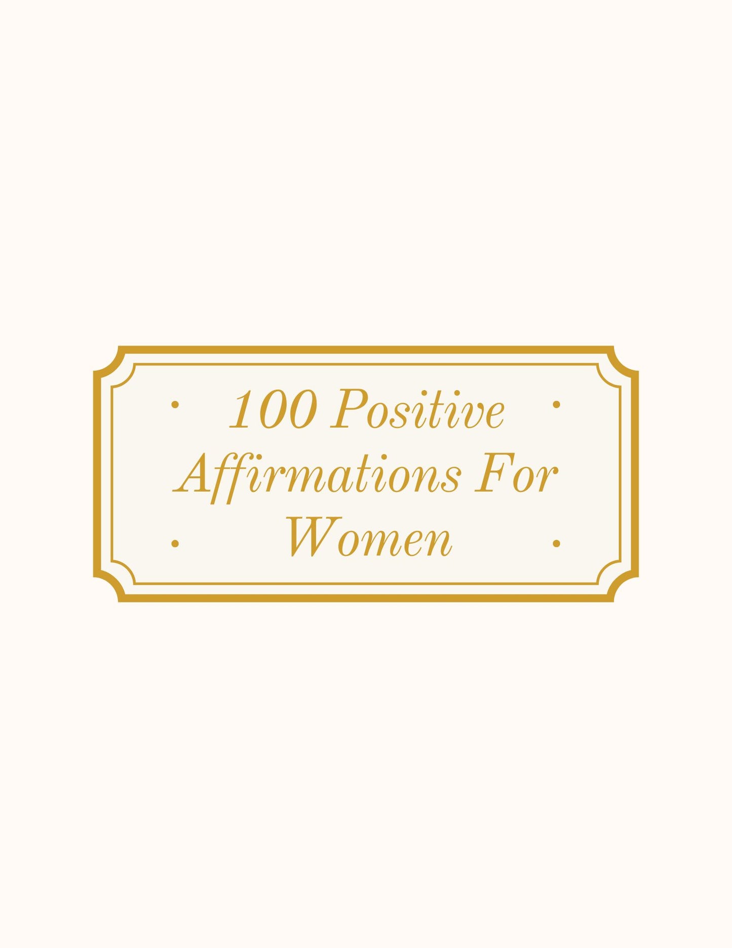 100 Positive Affirmations for Women