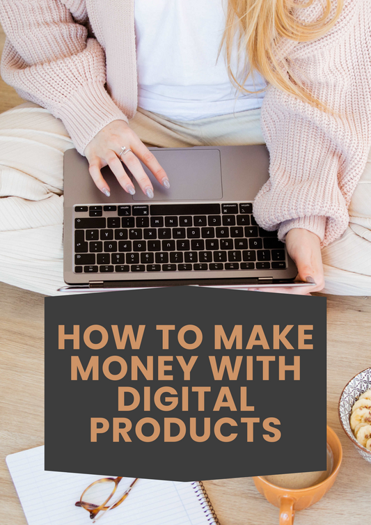 How to Make Money with Digital Products