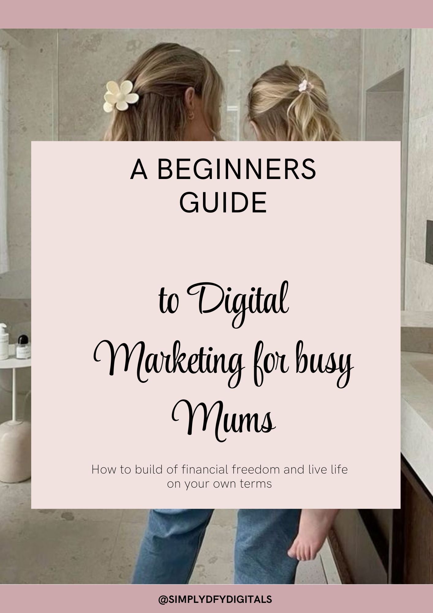 A Beginners Guide to Digital Marketing for busy Mums